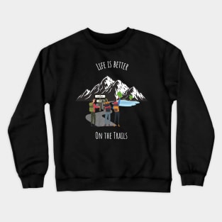 Life Is Better On The Trails Mountain Crewneck Sweatshirt